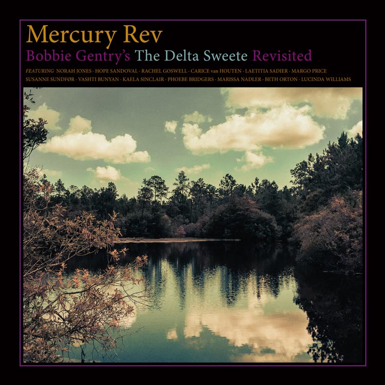 Mercury Rev ~ Bobbie Gentry's 'The Delta Sweete' Revisited